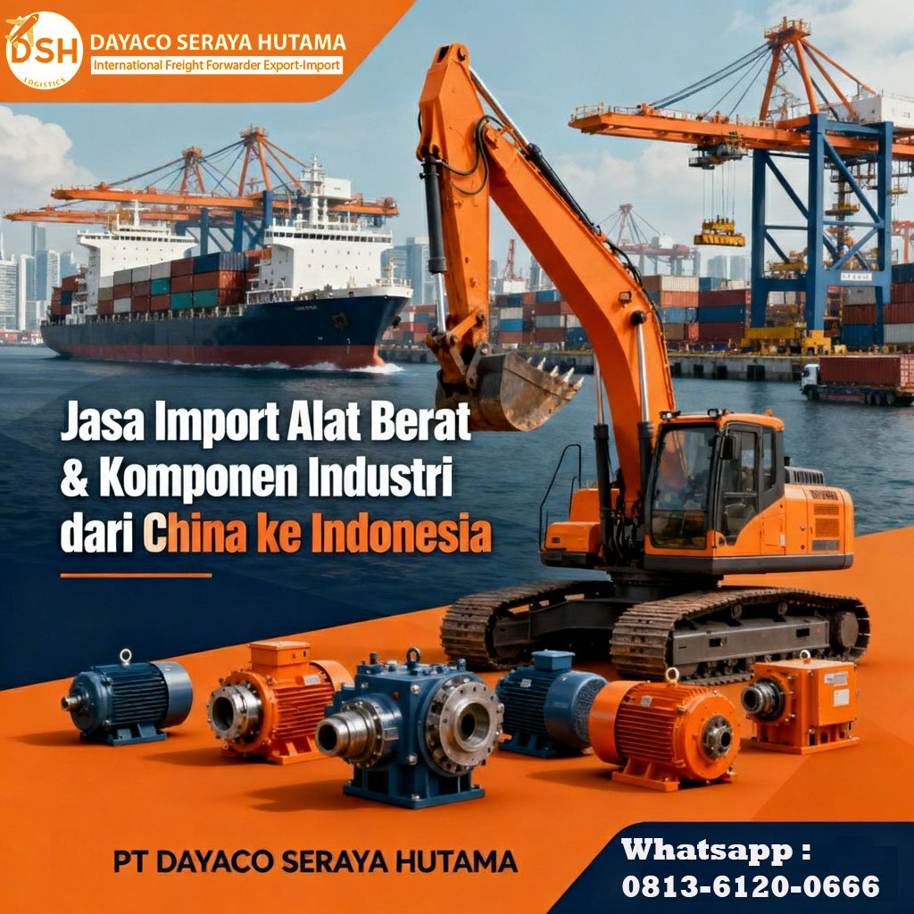 Jasa Impor Alat Berat dan Komponen Industri dari China ke Indonesia 081361200666