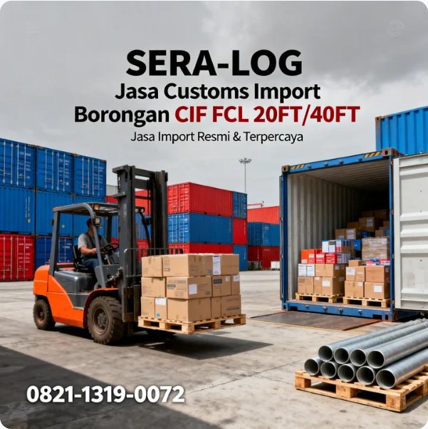 Jasa Import Borongan FCL CIF Jakarta 20FT dan 40FT
